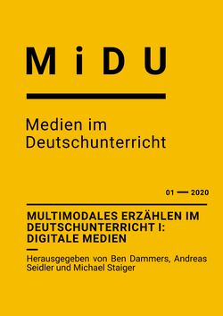 Multimodales Erzählen im Deutschunterricht I: Digitale Medien. Herausgegeben von Ben Dammers, Andreas Seidler und Michael Staiger